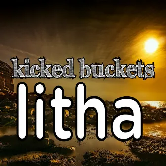 Kicked Buckets by Litha