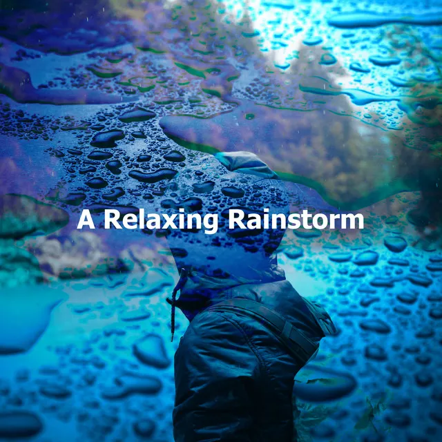 A Relaxing Rainstorm