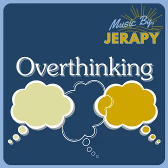 Overthinking by Jerapy