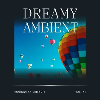 Dreamy Ambient, Vol. 1 by Sonidos de Armonía