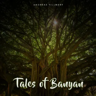 Tales of banyan by Andreas Tillnert