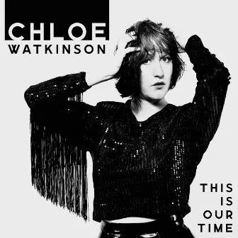 This Is Our Time (Radio Edit) by Chloe Watkinson