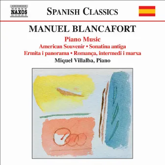 Blancafort, M.: Piano Music, Vol. 4 - American Souvenir / Sonatina Antiga / Ermita I Panorama / Romanca, Intermedi I Marxa by Manuel Blancafort