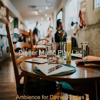 Ambience for Dinner Parties by Dinner Music Play List