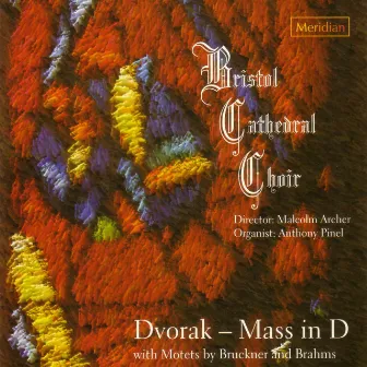 Dvorak - Mass in D with Motets by Bruckner and Brahms by Bristol Cathedral Choir