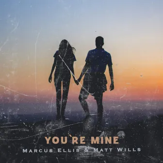 You're Mine by Marcus Ellis