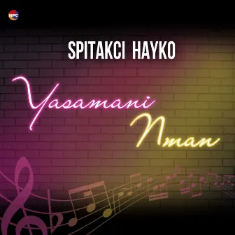 Yasamani Nman by Spitakci Hayko