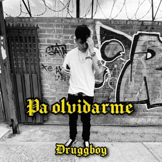 Pa olvidarme by DruggBoy999