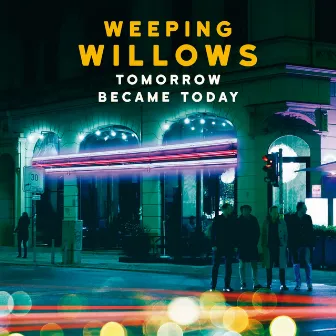 Tomorrow Became Today by Weeping Willows