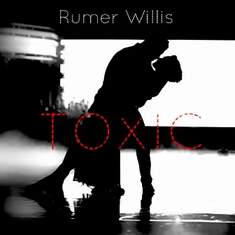 Toxic by Rumer Willis