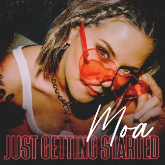 Just Getting Started by MOA