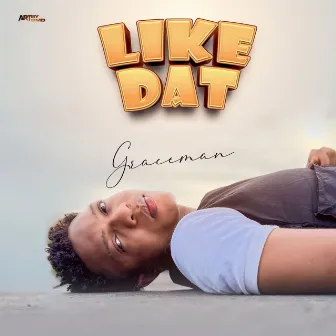 Like Dat by Graceman