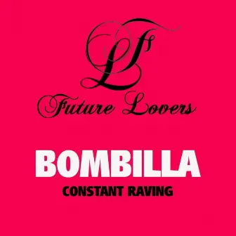 Constant Raving by Bombilla