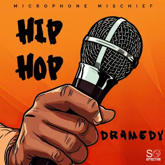 Microphone Mischief - Hip Hop Dramedy by So Effective