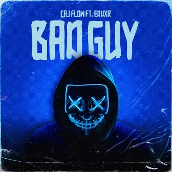 BAD GUY by Caj Flow