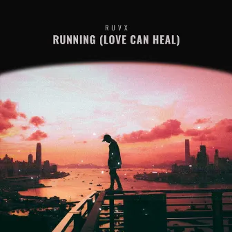 Running (Love Can Heal) by RUVX