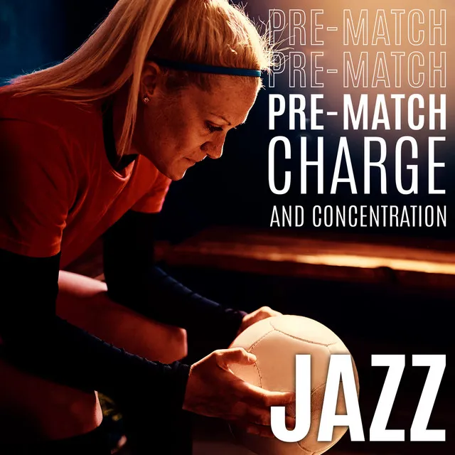 Pre-Match Charge And Concentration Jazz