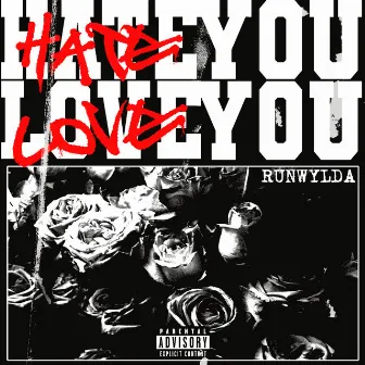 Hate you love you by RUN WYLDA