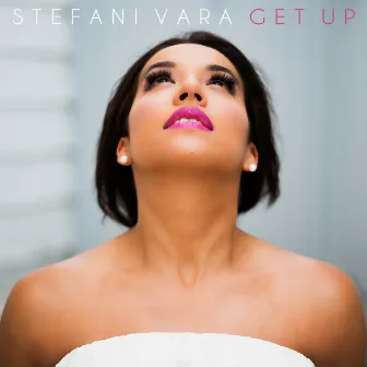 Get Up by Stefani Vara