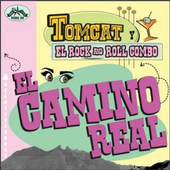 El Camino Real by Tomcat y El Rock & Roll Combo