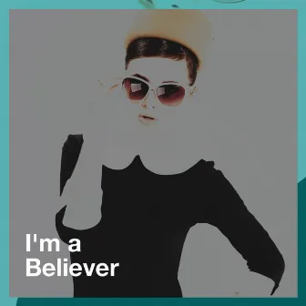 I'm a Believer by Generation 60