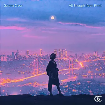 All Enough by Galena Crew