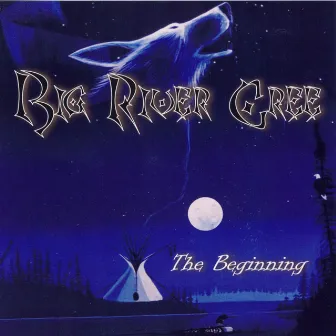 The Beginning by Big River Cree