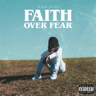 Faith Over Fear by Gian Kash