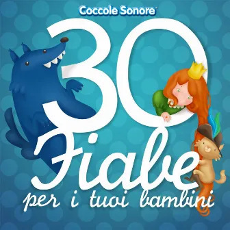 30 fiabe per i tuoi bambini (Cappuccetto Rosso, Biancaneve, Cenerentola, i Tre Porcellini e tutte le più famose) by Coccole Sonore