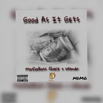 Good as it gets by MafiaBoss Quelz