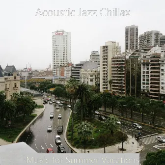 Music for Summer Vacations by Acoustic Jazz Chillax