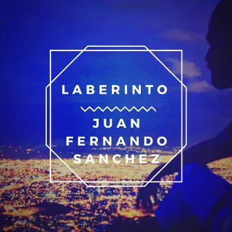 Laberinto - Single by Juan Fernando Sanchez