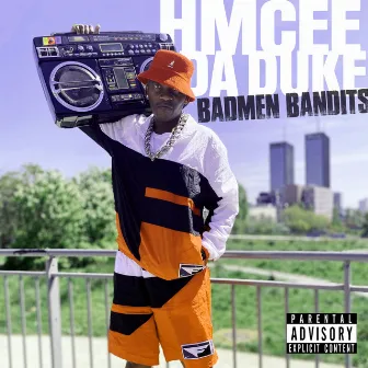 Badmen Bandits by Hmcee Da Duke