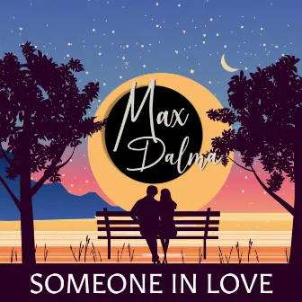 Someone in Love by Max Dalma