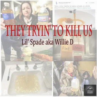 They Tryin' to Kill Us by Lil' Spade a.k.a. Willie D