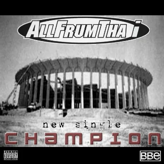 Champion - Single by Allfrumtha I