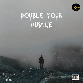 Double Your Hustle by Cash Freezo