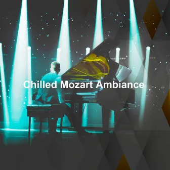 Chilled Mozart Ambiance by Mozart for Baby Sleep