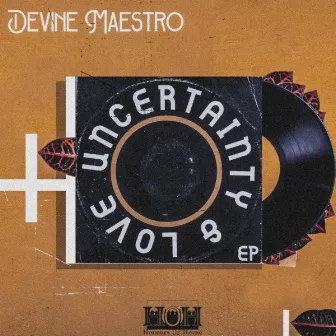 Uncertainty & Love EP by Devine Maestro