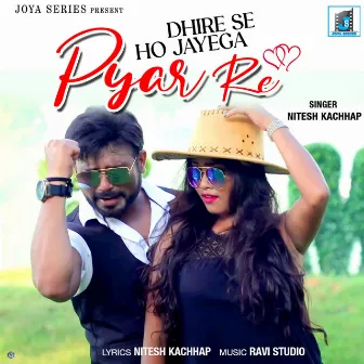 Dhire Se Ho Jayega Pyar Re by Nitesh Kachhap