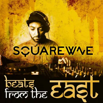 Beats From The East by DJ Squarewave