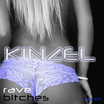 Rave Bitches by Kinzel