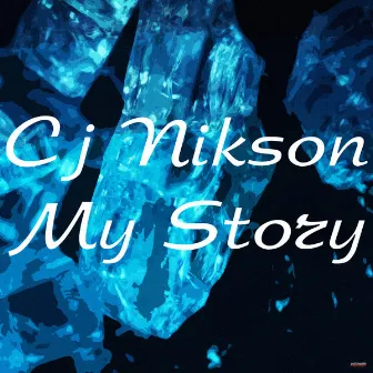 My Story by Cj NiksoN