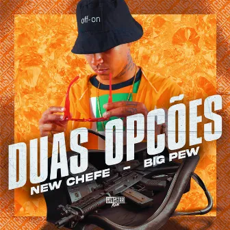 Duas Opções by New Chefe