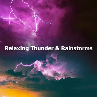 Relaxing Thunder & Rainstorms by Thunderstorms