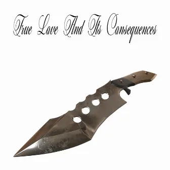 True Love And Its Consequences by Memphis LK