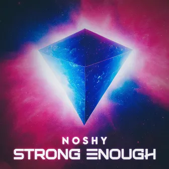 Strong Enough by NOSHY