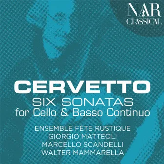 Cervetto: Six Sonatas for Cello and Basso Continuo by Giorgio Matteoli