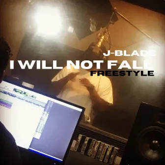 I Will Not Fall (freestyle) by J-Blade