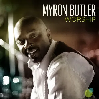 Worship (Deluxe Edition) by Myron Butler & Levi